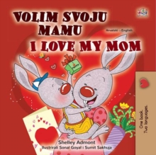 Image for I Love My Mom (Croatian English Bilingual Children's Book)