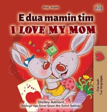 Image for I Love My Mom (Albanian English Bilingual Children's Book)