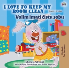 Image for I Love to Keep My Room Clean (English Croatian Bilingual Children's Book)