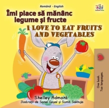 Image for I Love to Eat Fruits and Vegetables (Romanian English Bilingual Children's Book)