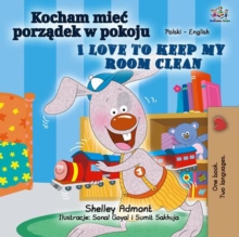 Image for I Love To Keep My Room Clean (Polish English Bilingual Book For Kids)