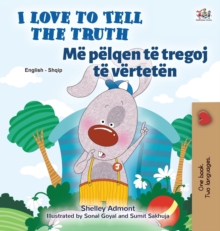 Image for I Love to Tell the Truth (English Albanian Bilingual Children's Book)