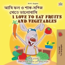 Image for I Love to Eat Fruits and Vegetables (Bengali English Bilingual Children's Book)