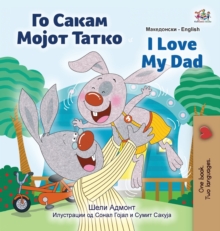 Image for I Love My Dad (Macedonian English Bilingual Children's Book)