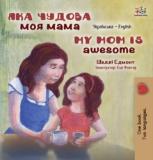 Image for My Mom is Awesome (Ukrainian English Bilingual Children's Book)