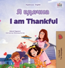 Image for I am Thankful (Ukrainian English Bilingual Children's Book)