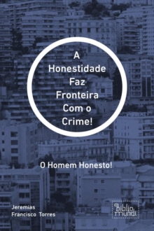 Image for Honestidade Faz Fronteira Com O Crime!
