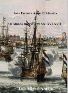 Image for Joao Ferreira Annes D' Almeida E O Mundo Religioso Do Sec.XVI-XVII