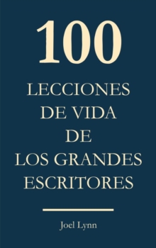 Image for 100 Lecciones De Vida De Los Grandes Escritores