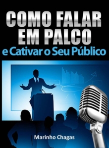Image for Como Falar Em Palco E Cativar O Seu Publico