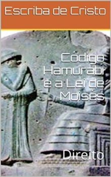 Image for CODIGO HAMURABI E A LEI DE MOISES
