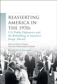 Image for Reasserting America in the 1970S: U.S. Public Diplomacy and the Rebuilding of America's Image Abroad