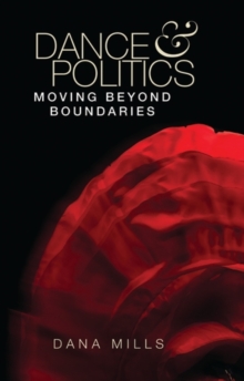 Image for Dance and Politics: Moving Beyond Boundaries