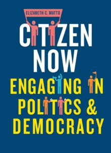 Image for Citizen Now: Engaging in Politics and Democracy