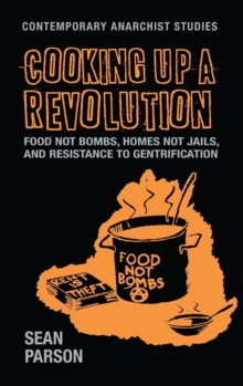 Image for Cooking up a revolution  : food not bombs, homes not jails, and resistance to gentrification