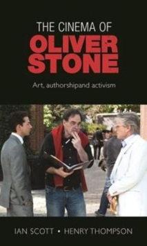 The Cinema of Oliver Stone: Art, Authorship and Activism