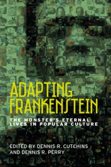 Image for Adapting Frankenstein  : the monster's eternal lives in popular culture