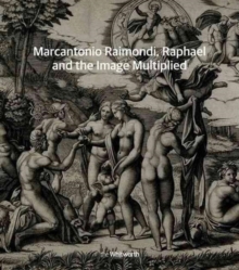 Image for Marcantonio Raimondi, Raphael and the Image Multiplied