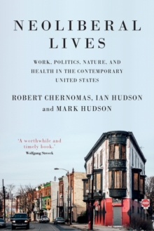 Neoliberal Lives: Work, Politics, Nature, and Health in the Contemporary United States