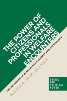 The Power of Citizens and Professionals in Welfare Encounters: The Influence of Bureaucracy, Market and Psychology