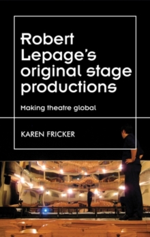 Image for Robert Lepage's original stage productions: making theatre global