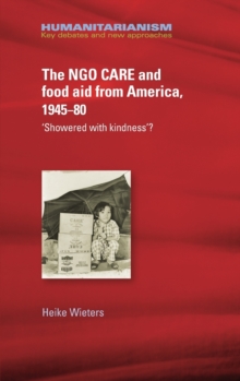 Image for The NGO care and food aid from America 1945-80  : 'showered with kindness'?