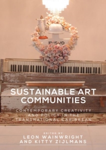 Image for Sustainable art communities  : contemporary creativity and policy in the transnational Caribbean