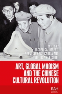 Image for Art, Global Maoism and the Chinese Cultural Revolution