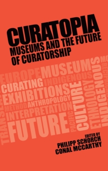 Image for Curatopia: Museums and the Future of Curatorship