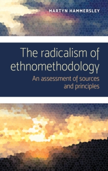 Image for The Radicalism of Ethnomethodology: An Assessment of Sources and Principles