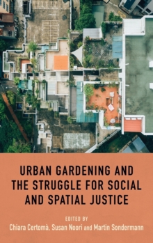 Image for Urban Gardening and the Struggle for Social and Spatial Justice