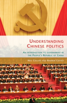 Image for Understanding Chinese politics: an introduction to government in the People's Republic of China