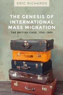 Image for The Genesis of International Mass Migration: The British Case, 1750-1900