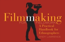 Filmmaking for Fieldwork: A Practical Handbook