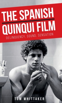 Image for The Spanish quinqui film  : delinquency, sound, sensation
