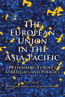 Image for The European Union in the Asia-Pacific: Rethinking Europe's Strategies and Policies