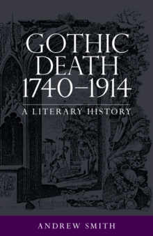 Image for Gothic death, 1740-1914  : a literary history