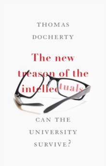 Image for The New Treason of the Intellectuals: Can the University Survive?