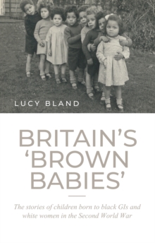 Image for Britain's 'brown babies': the stories of children born to black GIs and white women in the Second World War