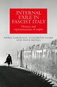 Image for Internal Exile in Fascist Italy: History and Representations of Confino