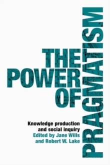 Image for The power of pragmatism: Knowledge production and social inquiry