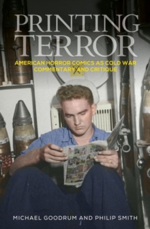 Image for Printing terror  : American horror comics as Cold War commentary and critique