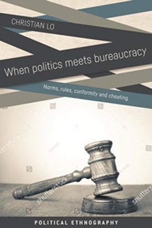 When Politics Meets Bureaucracy: Rules, Norms, Conformity and Cheating