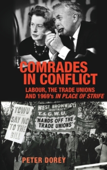 Comrades in Conflict: Labour, the Trade Unions and 1969’s in Place of Strife