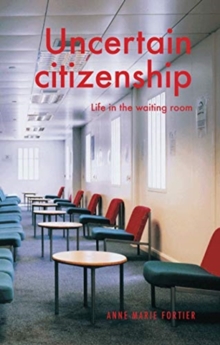 Image for Uncertain citizenship  : life in the waiting room