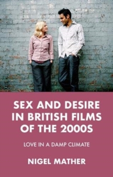 Sex and Desire in British Films of the 2000s: Love in a Damp Climate