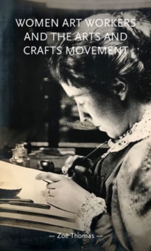 Image for Women Art Workers and the Arts and Crafts Movement