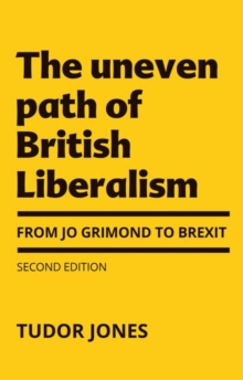 Image for The uneven path of British liberalism  : from Jo Grimond to Brexit