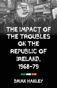 Image for The impact of the Troubles on the Republic of Ireland, 1968-79  : boiling volcano?