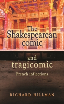Image for The Shakespearean comic and tragicomic  : French inflections